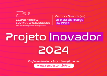 Cidades Digitais e Inteligentes: Inscrições para Projeto Inovador no Mato Grosso do Sul terminam no dia 08 de março