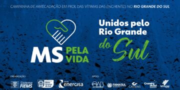 Fiems e parceiros lançam campanha MS Pela Vida para socorrer a população gaúcha