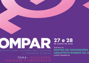 2º Congresso Nacional e Estadual Mulheres pela Paridade acontece em Campo Grande