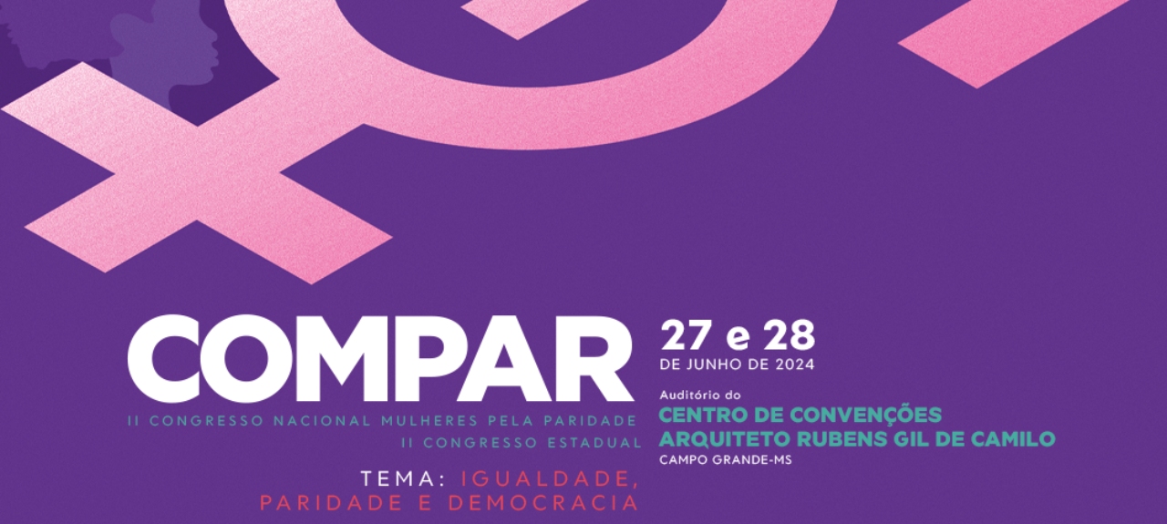 2º Congresso Nacional e Estadual Mulheres pela Paridade acontece em Campo Grande