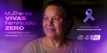 Governo divulga ações da campanha ‘Agosto Lilás: Mulheres Vivas Feminicídio Zero’