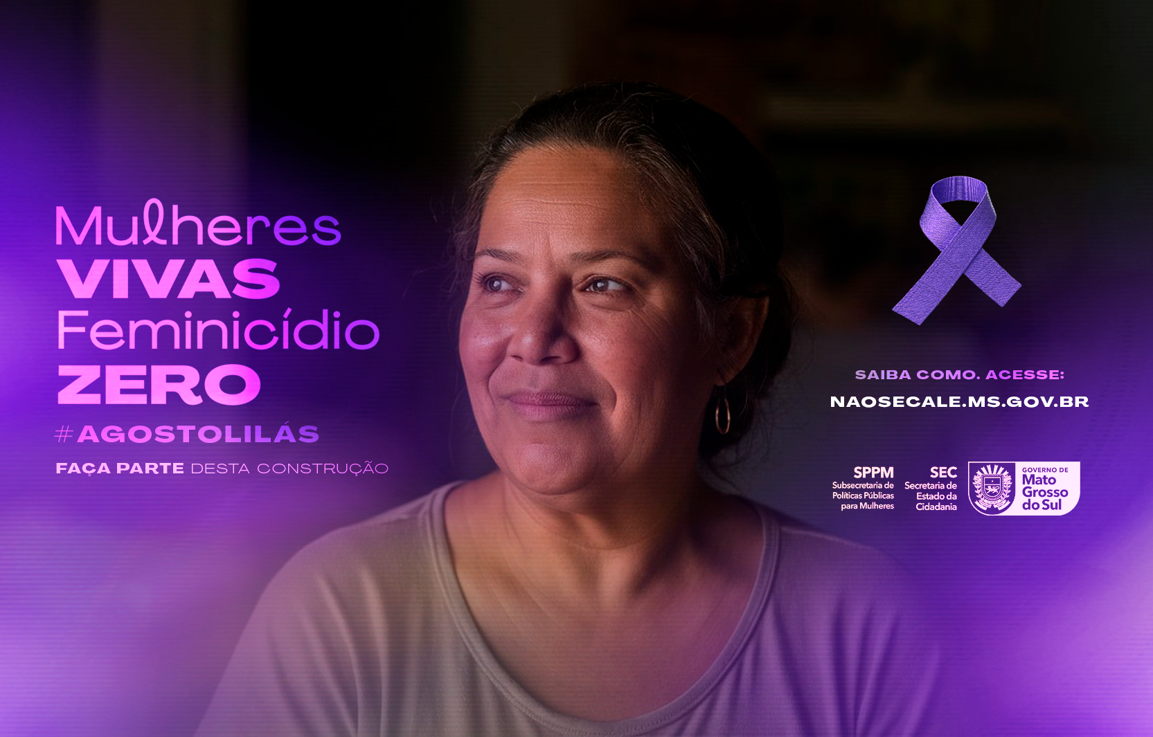 Governo divulga ações da campanha ‘Agosto Lilás: Mulheres Vivas Feminicídio Zero’