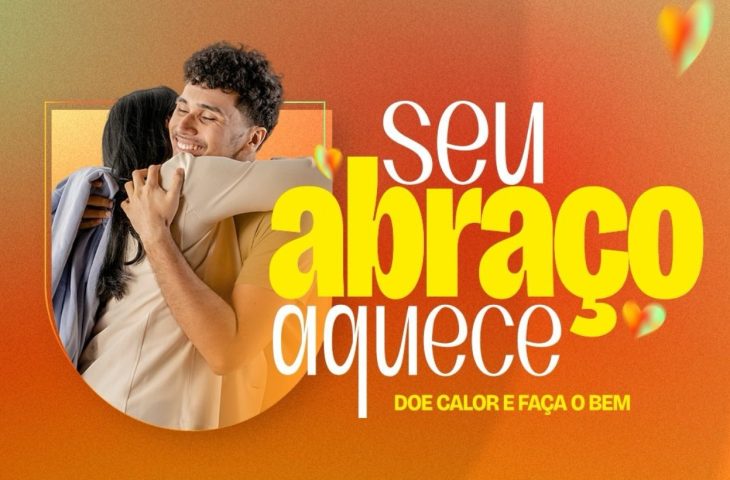 Com a chegada do frio, SED mobiliza população em campanha do agasalho “Seu Abraço Aquece 2025”