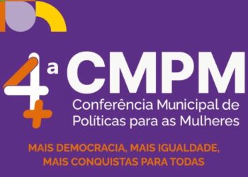 Inscrições abertas para a 4ª Conferência Municipal de Políticas para as Mulheres