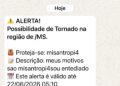 Alerta extremo com menção a tornado e palavra ‘misantropia’ assusta usuários em Mato Grosso do Sul Alerta extremo com menção a tornado e palavra ‘misantropia’ assusta usuários em Mato Grosso do Sul